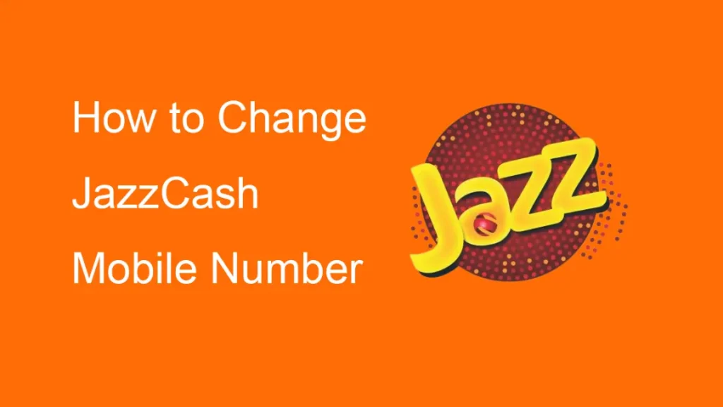 How to Change JazzCash Mobile Number