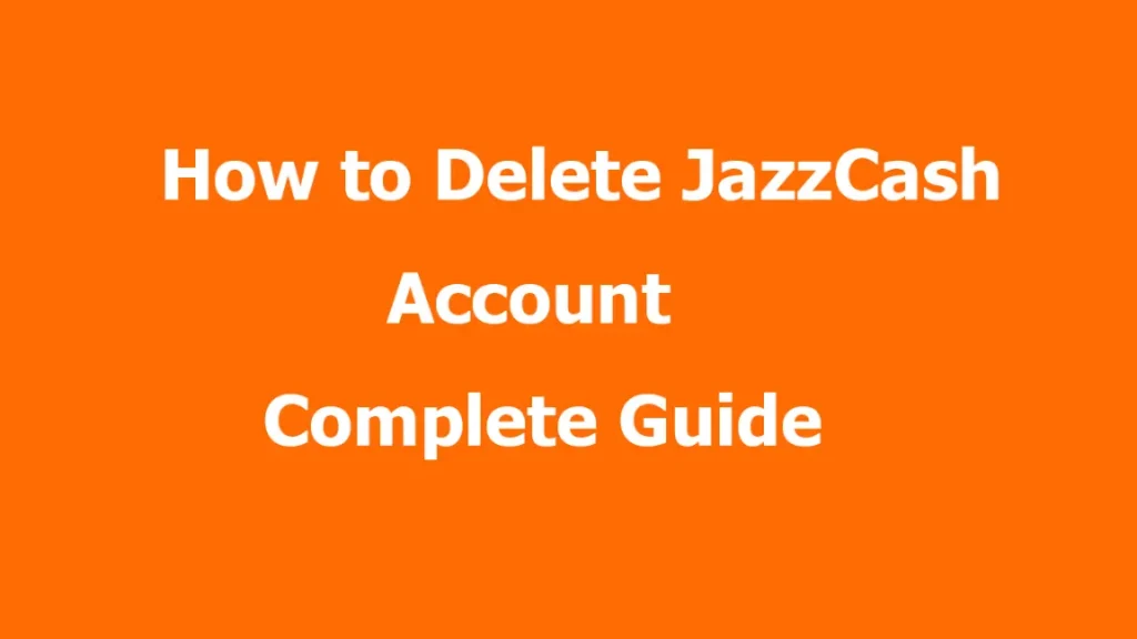 How to Delete JazzCash Account